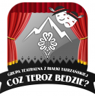 Coz Teroz Bedzie Coz Teroz Bedzie - kultura - teatr - Białka Tatrzańska