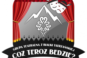 Coz Teroz Bedzie Coz Teroz Bedzie - kultura - teatr - Białka Tatrzańska