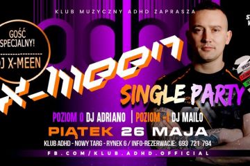 Dj X-meen single party - dyskoteka - kluby - Nowy Targ