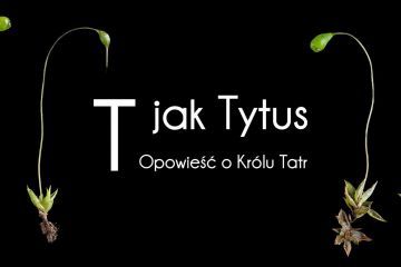 T jak Tytus. Opowieść o Królu Tatr - wystawa - kultura - Zakopane