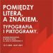 Pomiędzy literą, a znakiem. Typografia i piktogramy